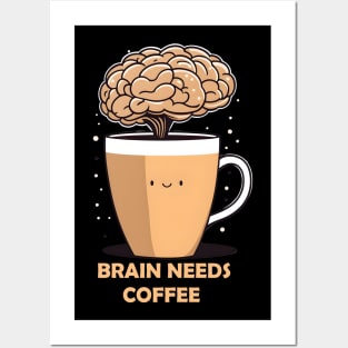 brain needs coffee Posters and Art